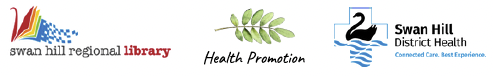 sponsors: Swan Hill Regional Library, Health Promotion, Swan Hill District Health